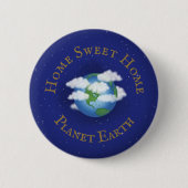 "Zuhause Sweet Zuhause Planet Earth" Whimsical Ast Button (Vorderseite)