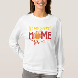 Zuhause Sweet Zuhause Pumpkin und Blätter Herbst T-Shirt