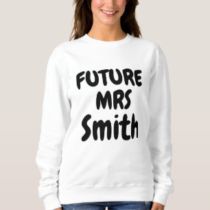 Zukunft Frau-Bride-Familienname Geschenk-Bride zu Sweatshirt