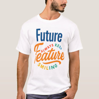 "Zukunft - immer Behaltend Lächeln" Lebhafter T -  T-Shirt