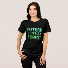 Zukunft ist T - Shirt der Wälder
