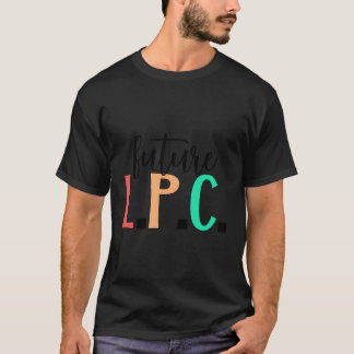 Zukünftige LPC Student lizenzierter Beruflicher Be T-Shirt