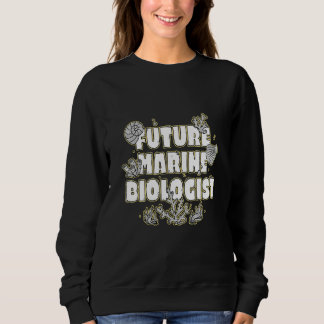 Zukünftige Meeresbiologin Sweatshirt