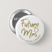 Zukünftige Mrs Brautparty Nadel Gold Button (Vorne & Hinten)