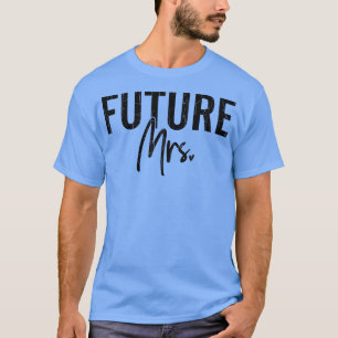 Zukünftige Mrs Lustige Braut Ehefrau Hochzeit Verh T-Shirt