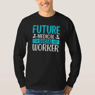 Zukünftiger Beruf des Medizinischen Sozialarbeiter T-Shirt
