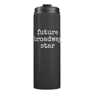 Zukünftiger Broadway-Star Inspirierender Schauspie Thermosbecher