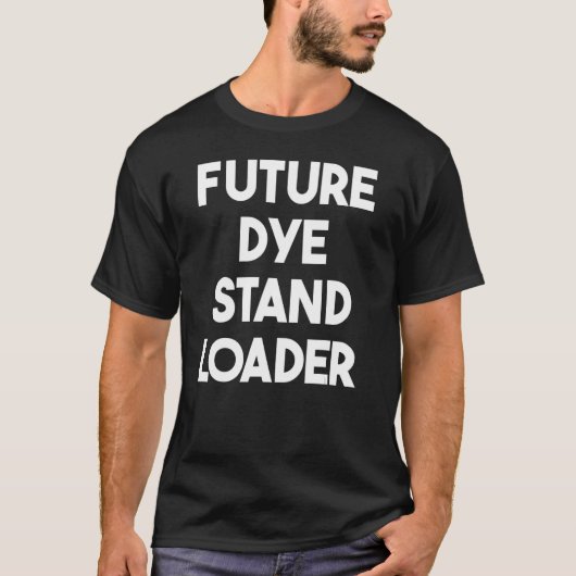 Zukünftiger Dye Standlader T-Shirt (Vorderseite)
