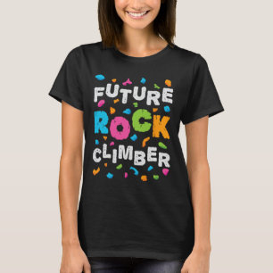 Zukünftiger Felsenkletterer Bergsteigen Bouldern B T-Shirt