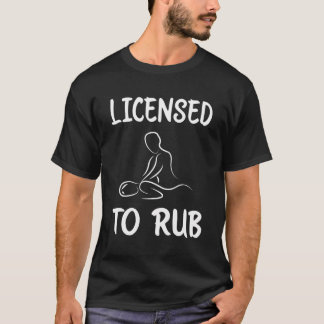 Zulassung zum Rub Funny Massage Therapist Lmt Ther T-Shirt