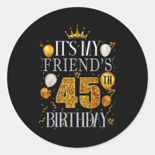 Zum 45. Geburtstag meines Freundes Herzlichen Glüc Runder Aufkleber