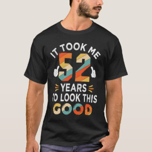 Zum 52. Geburtstag hatte ich 52 Jahre 52 Jahre alt T-Shirt