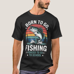 Zum Angeln geboren, zum Schulbesuch gezwungen T-Shirt