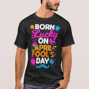 Zum Aprilscherz Geboren Streich Sar T-Shirt