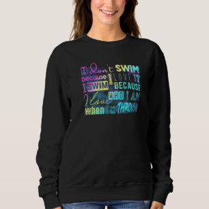 Zum Baden muss ich nicht schwimmen, weil ich Liebe Sweatshirt