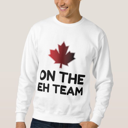Zum Eh Team Canada Funny Sweatshirt (Vorderseite)