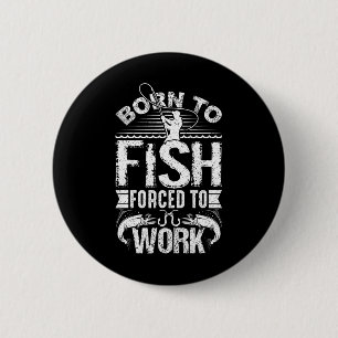 Zum Fischen geboren, aber gezwungen zu arbeiten Lu Button