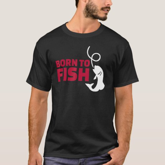 Zum Fischen geboren T-Shirt (Vorderseite)