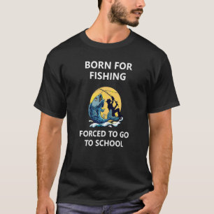 Zum Fischen geboren Zum Schulbesuch gezwungen 2 T-Shirt
