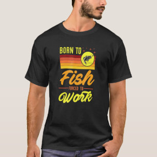 Zum Fischen geboren, zur Arbeit gezwungen, Vintage T-Shirt