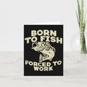 Zum Fischen geboren Zwangsarbeit B Lustiger Angler Karte