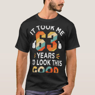Zum Glück 63. Geburtstag hat mich 63 Jahre 63 Jahr T-Shirt