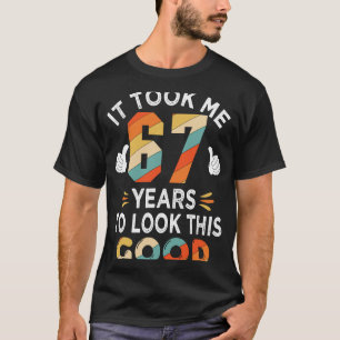 Zum Glück 67. Geburtstag hat mich 67 Jahre 67 Jahr T-Shirt