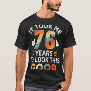 Zum Glück 76. Geburtstag hat mich 76 Jahre 76 Jahr T-Shirt