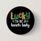 Zum Glück eine Lunch Lady School St Patrick's Day Button (Vorderseite)