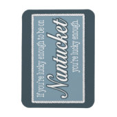 Zum Glück genug, auf dem Nantucket-Kühlschrankmagn Magnet (Vertikal)