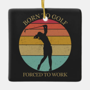Zum Golfspielen geboren, zum Arbeiten gezwungen Keramikornament