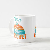 Zum Häkeln Geboren Strickgarn Häkeln Kaffeetasse (Vorderseite Links)