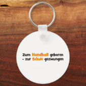 Zum Handball zur Schule gezwungen Schlüsselanhänger (Vorderseite)