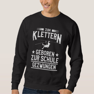 Zum Klimber Geboren Zur Schule Gezensungen [Deutsc Sweatshirt
