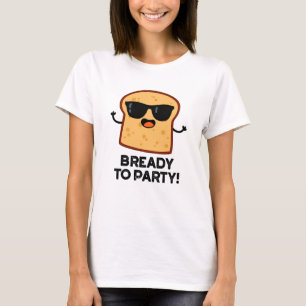Zum Party frisch gebackener Brötchen T-Shirt