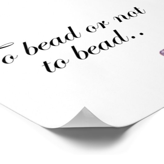 Zum Perlen oder nicht zum Perlen von Poster drucke (Ecke)