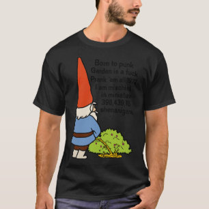 Zum Punk-Gartenzwerg geboren T-Shirt