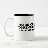 Zum Re oder nicht zu Re-Fudiate Zweifarbige Tasse (Links)