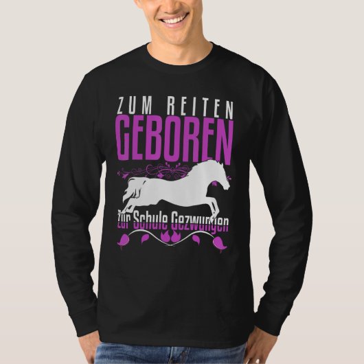 Zum Reiten Geboren Zur Schule Gezchungen Horse Say T-Shirt (Vorderseite)