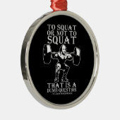 Zum Squat oder nicht zu - Shakespeare - Funny Nove Ornament Aus Metall (Rechts)