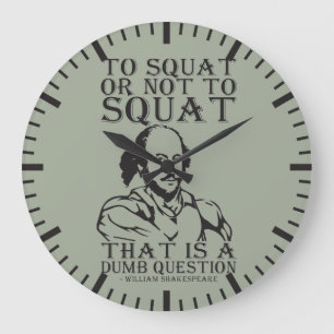 Zum Squat oder nicht zum Squat? William Shakespear Große Wanduhr