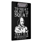 Zum Squat oder nicht zum Squat? William Shakespear Klemmbrett (Rechts)