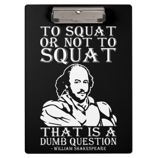 Zum Squat oder nicht zum Squat? William Shakespear Klemmbrett (Vorderseite)