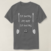 zum Swing oder nicht zum Swing T-Shirt (Design vorne)