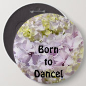Zum Tanzen geboren! Knöpfe Hortensien Blumen Gesch Button (Vorne & Hinten)