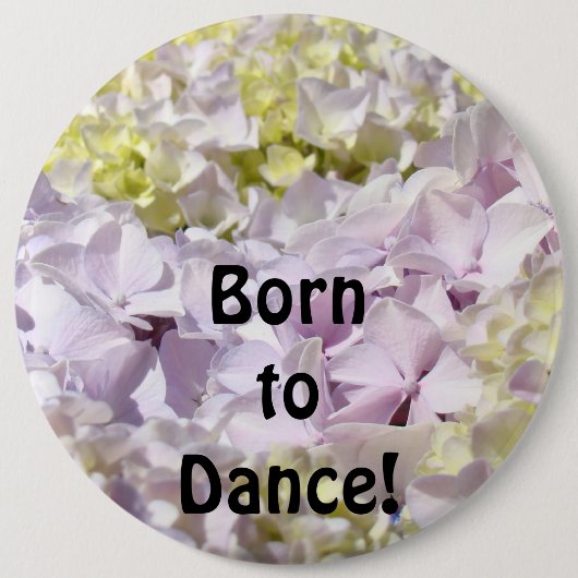 Zum Tanzen geboren! Knöpfe Hortensien Blumen Gesch Button (Vorderseite)