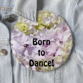 Zum Tanzen geboren! Knöpfe Hortensien Blumen Gesch Button (Beispiel)