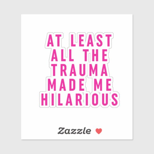 Zumindest das ganze Trauma hat mich Unglaublich wi Aufkleber (Blatt)