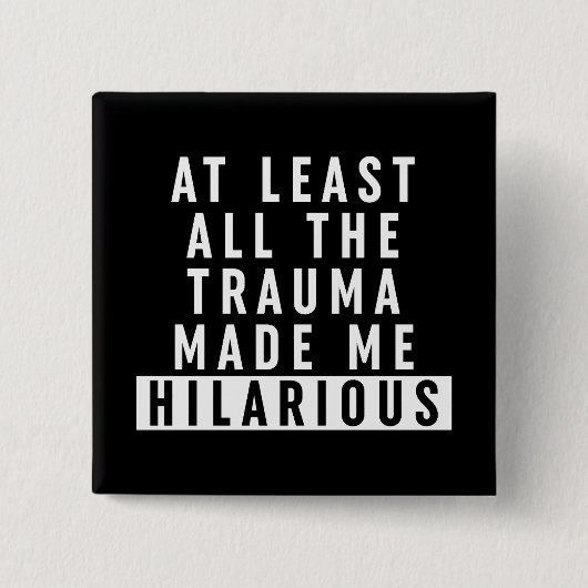 Zumindest das ganze Trauma hat mich Unglaublich wi Button (Vorderseite)