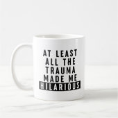 Zumindest das ganze Trauma hat mich Unglaublich wi Kaffeetasse (Links)